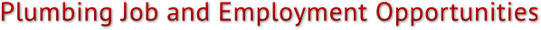 Plumbing Job and Employment Opportunities Plumbing Job and Employment Opportunities